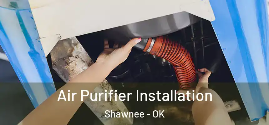  Air Purifier Installation Shawnee - OK