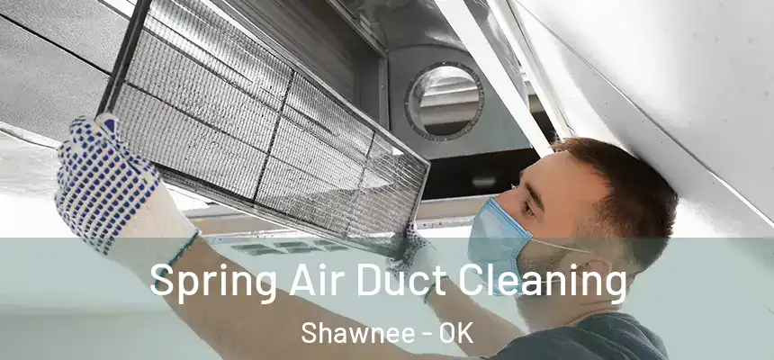  Spring Air Duct Cleaning Shawnee - OK